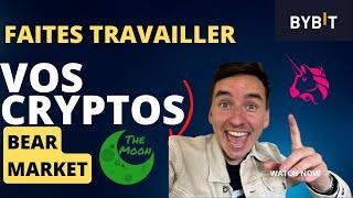 FAITES TRAVAILLER VOS CRYPTOS (Activité de BEAR MARKET)- BYBIT EARN / UNISWAP