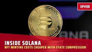 INSIDE SOLANA | EP.08 | NFT MINTING COSTS CHEAPER WITH STATE COMPRESSION