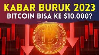 3 Kabar Buruk Crypto di 2023 !! Bitcoin Bisa Dump ke $10.000?