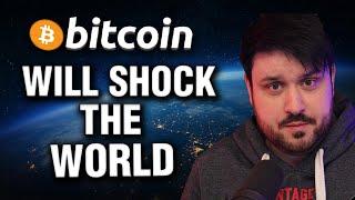 Bitcoin Will Soon Shock The World