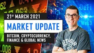 Bitcoin, Ethereum, DeFi & Global Finance News – March 21st 2021