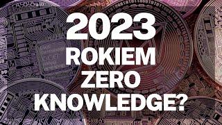 2023 rokiem projektów opartych o zero knowledge proofs? Dotychczasowy rozwój, wyzwania i możliwości
