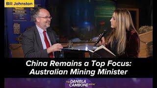 China Remains a Top Focus: Australian Mining Minister