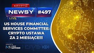 US HOUSE FINANCIAL SERVICES COMMITTEE - CRYPTO USTAWA ZA 2 MIESIĄCE!!!