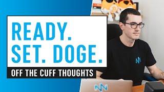 Off The Cuff Thoughts - Ready Set Doge