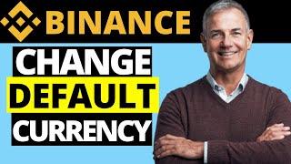 How To Change Default Currency On Binance