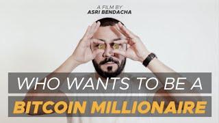 Bitcoin Millionaire - документальный фильм и битокине от Asri Bendacha