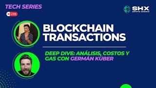 Blockchain Transactions Deep Dive: Análisis, Costos y más con Germán Küber
