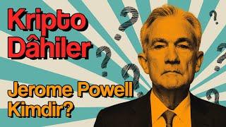 Jerome Powell Kimdir? | Fed Başkanı ve Şüpheci Bir Kripto Takipçisi
