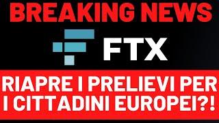 BREAKING: FTX EU RIAPRE I PRELIEVI PER I CITTADINI EUROPEI?!