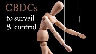 CBDCs: the ULTIMATE Means of Financial Control with Surveillance as a Feature