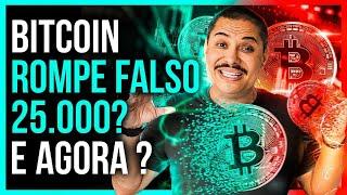 BITCOIN ROMPE FALSO 25.000? E AGORA? EP:454