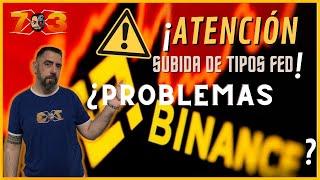 PROBLEMAS PARA BINANCE? SUBIDA DE TIPOS FED! (BITCOIN, CRYPTOS y BOLSA) - Trading en ESPAÑOL