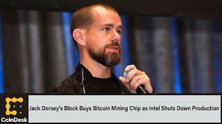 Jack Dorsey's Block Buys Bitcoin Mining Chip as Intel Shuts Down Production