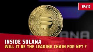 INSIDE SOLANA | EP.10 | WILL IT BE THE LEADING CHAIN FOR NFT ?