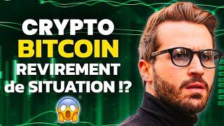 BITCOIN / CRYPTO REVIREMENT de SITUATION POSSIBLE ?