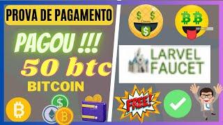 PAGOU! Larvelfaucet 50 BTC(bitcoin)  pagamento direto na carteira ganh btc gratis