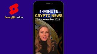 Latest Crypto News in 1-Minute (28th November 2022)