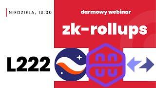 zk-rollups - zkSync, StarkNet, Polygon Hermez (zkEVM), Aztec (ZK.Money) - darmowy webinar
