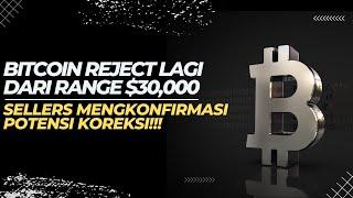 [BTC]PRICE ACTIONSELLERS KEMBALI MASUK DARI RANGE DEKAT $30,000!!! | 1 LAST DEFENSE DARI BULL!!