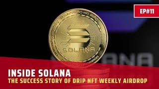 INSIDE SOLANA | EP.11 | THE SUCCESS STORY OF DRiP NFT WEEKLY AIRDROP