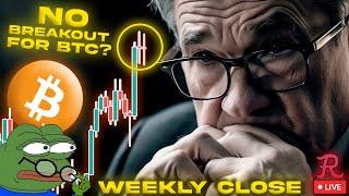 Bitcoin LIVE : BTC WEEKLY CANDLE CLOSE, NO BREAKOUT RE