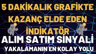 5 DAKİKALIK GRAFİKTE KAZANÇ ELDE EDEN İNDİKATÖR/TEKNİK ANALİZ
