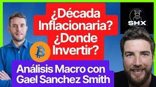 Qué pasará con la Economía? Análisis Macro con Gael Sanchez Smith | Inversión en Bitcoin