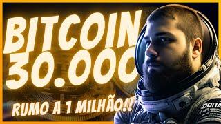 #BITCOIN 30.000 USD RUMO A 1 MILHÃO