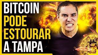 BITCOIN PODE ESTOURAR A TAMPA...