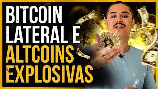 BITCOIN LATERAL E ALTCOINS EXPLOSIVAS EP:455
