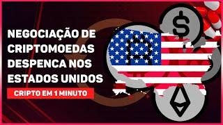 NEGOCIAÇÃO DE CRIPTOMOEDAS DESPENCA NOS ESTADOS UNIDOS