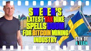 Sweden's Latest Tax Hike Spells Doom for Bitcoin Mining Industry - 248