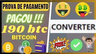 PAGOU! converterbtc 190 btc(bitcoin) pagamento direto na carteira ganh btc gratis
