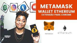 ️ METAMASK: Como Criar sua Wallet Ethereum no Chrome - Michela Galvao