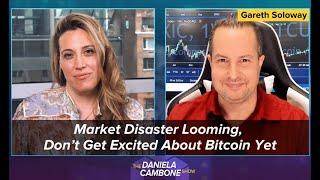 Market Disaster Looming, Don't Get Excited About Bitcoin Yet Cautions Gareth Soloway