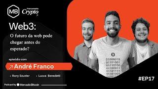 WEB 3.0: O FUTURO DA WEB PODE CHEGAR ANTES DO ESPERADO? - Podcast Francamente Crypto #17