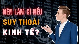Nên Làm gì Nếu Suy Thoái Kinh Tế Lại Đến? | TraderViet