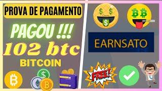 PAGOU! Earnsato 102  BTC(bitcoin)  pagamento direto na carteira ganh btc gratis