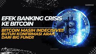 [BTC]OPINIBANKING CRISIS MERAJA LELA!! | APAKAH BITCOIN BISA JADI SOLUSI?? | BITCOIN INDECISIVE!!