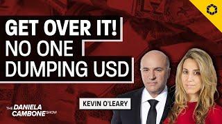 Kevin O’Leary: 'Get Over It', There Is No De-dollarization and No Country That Matters Dumping USD