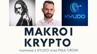 Sytuacja na rynkach w skali MAKRO oraz wpływ tego na KRYPTO - rozmowa z Kyudo oraz Paul Crow