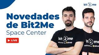 NOVEDADES de Bit2Me: SPACE CENTER  Con Leif Ferreira y Nil Díaz.