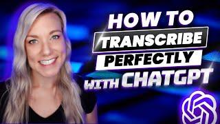 Use ChatGPT for the PERFECT Transcription | How to Transcribe Using ChatGPT for FREE