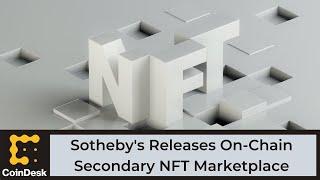 Sotheby's Releases On-Chain Secondary NFT Marketplace