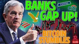 Bitcoin LIVE : BTC STUMBLES, XRP POP, BANKS GAP UP