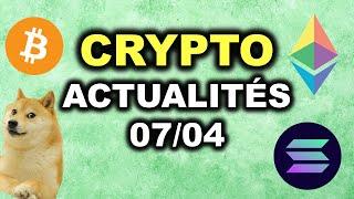ACTUALITES CRYPTOMONNAIES 07/04 - LES MILLIARDS ARRIVENT !