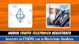 Truffa Telefonica | Investire in ETHERO con la Blockchain Skudlena