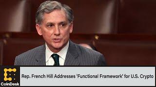 Rep. French Hill Addresses Significance of 'Functional Framework' for Crypto in the U.S.