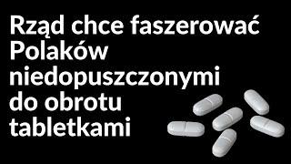 Rząd chce faszerować Polaków niedopuszczonymi do obrotu tabletkami! Anna Kubala
